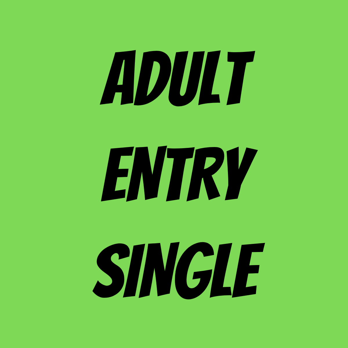 ADULT ENTRY SINGLE