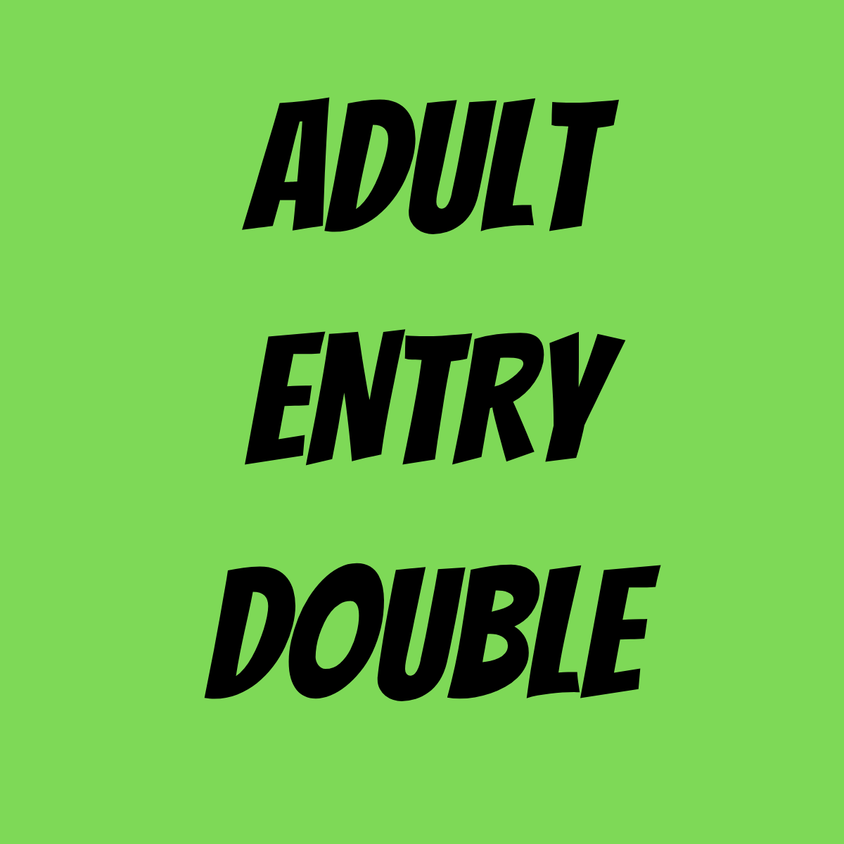 ADULT ENTRY DOUBLE