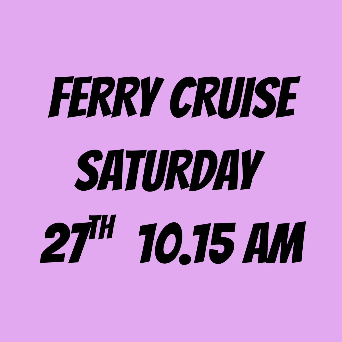 TEA GARDENS FERRY CRUISE - Saturday 27th Feb various times