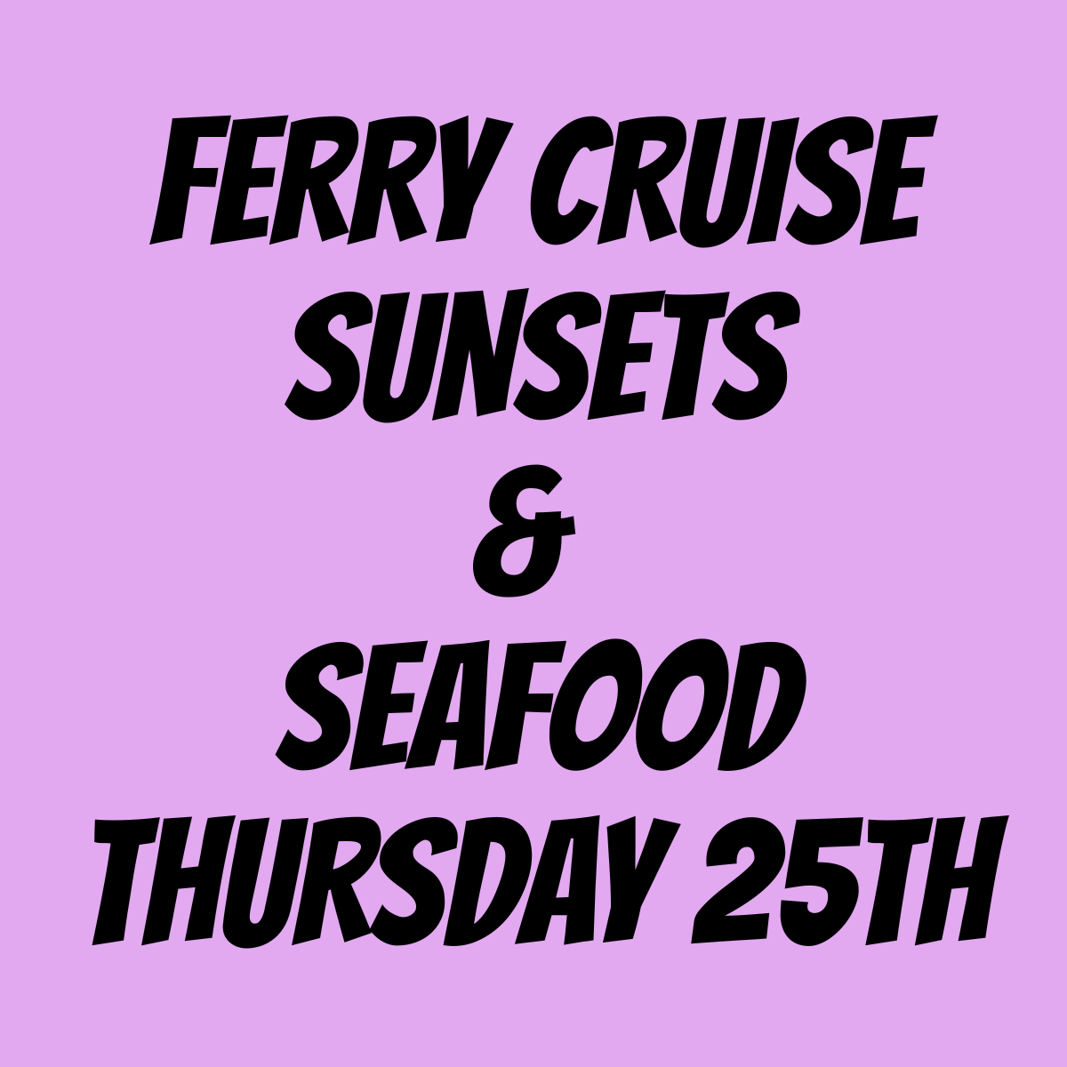 SUNSET & SEAFOOD FERRY CRUISE - Thursday 25th Feb 4pm